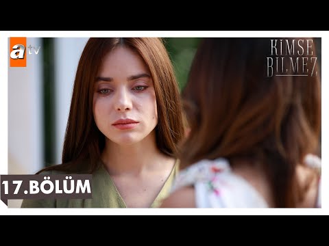 Kimse Bilmez 17. Bölüm