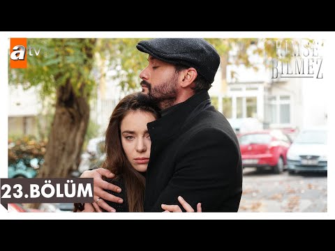Kimse Bilmez 23. Bölüm