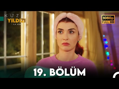 Kuzey Yıldızı İlk Aşk 19. Bölüm (Full HD)