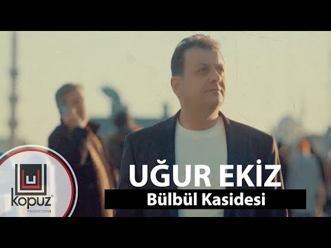 Uğur Ekiz – Bülbül Kasidesi (Official Video)