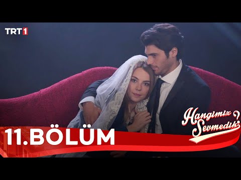 Hangimiz Sevmedik 11.Bölüm
