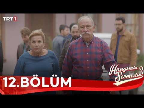 Hangimiz Sevmedik 12.Bölüm