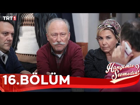 Hangimiz Sevmedik 16.Bölüm