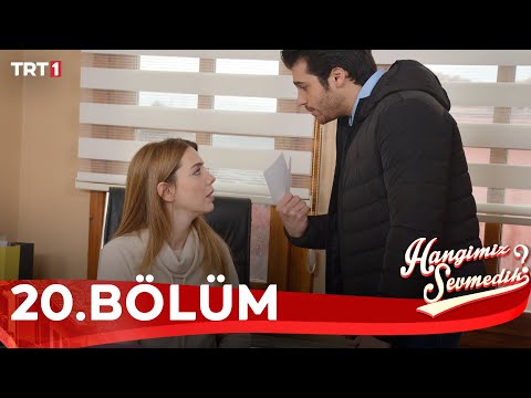 Hangimiz Sevmedik 20.Bölüm