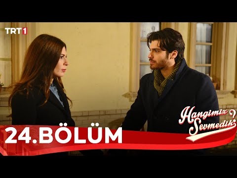 Hangimiz Sevmedik 24.Bölüm
