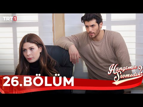 Hangimiz Sevmedik 26.Bölüm