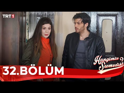 Hangimiz Sevmedik 32.Bölüm