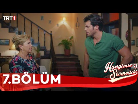 Hangimiz Sevmedik 7.Bölüm