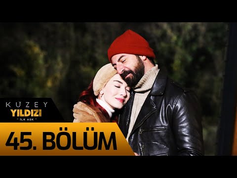 Kuzey Yıldızı İlk Aşk 45. Bölüm