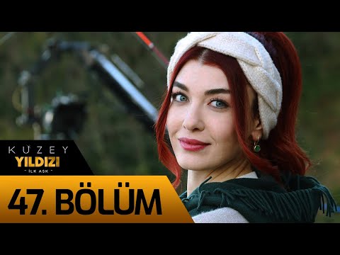 Kuzey Yıldızı İlk Aşk 47. Bölüm