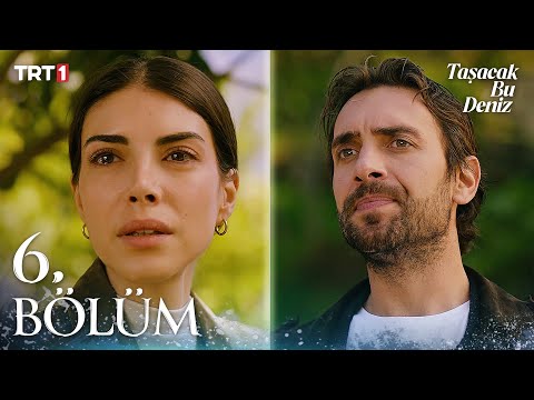 Taşacak Bu Deniz 6. Bölüm @trt1